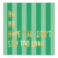 Ho Ho Hope Yall Don’t Stay Long Napkins