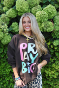 Pray Big Sweatshirt